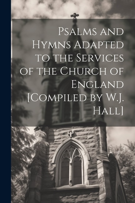 Front cover_Psalms and Hymns Adapted to the Services of the Church of England [Compiled by W.J. Hall]
