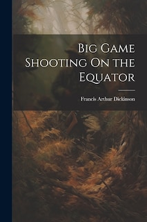 Couverture_Big Game Shooting On the Equator