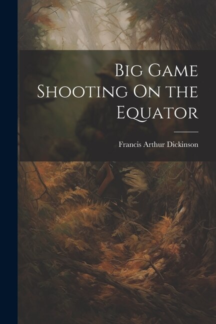 Couverture_Big Game Shooting On the Equator