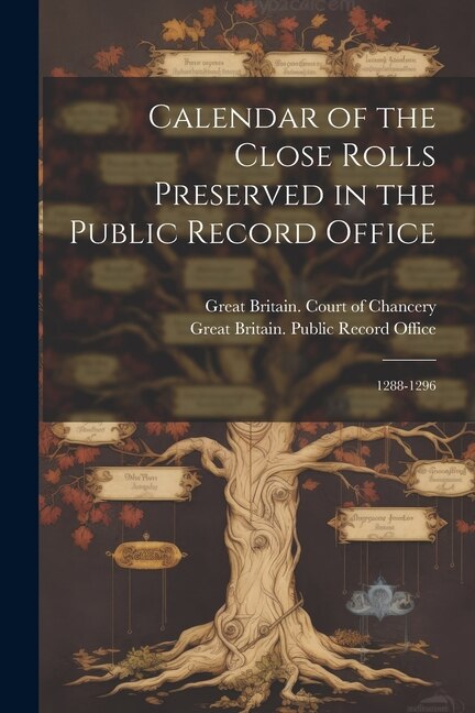 Front cover_Calendar of the Close Rolls Preserved in the Public Record Office