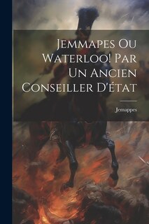 Couverture_Jemmapes Ou Waterloo! Par Un Ancien Conseiller D'état