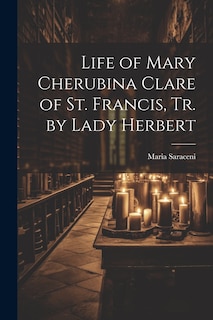 Front cover_Life of Mary Cherubina Clare of St. Francis, Tr. by Lady Herbert