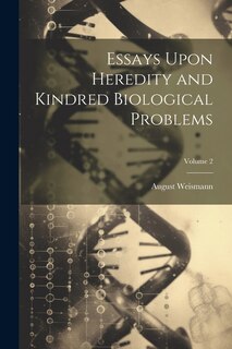 Couverture_Essays Upon Heredity and Kindred Biological Problems; Volume 2