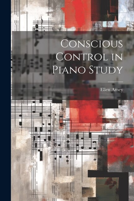 Front cover_Conscious Control in Piano Study