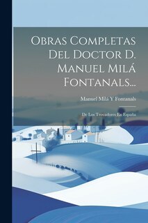 Couverture_Obras Completas Del Doctor D. Manuel Milá Fontanals...