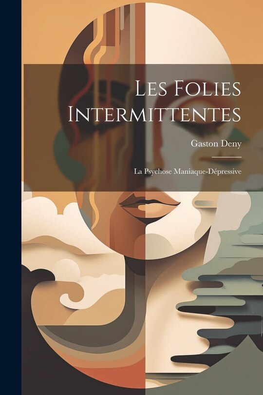 Front cover_Les Folies Intermittentes; La Psychose Maniaque-Dépressive