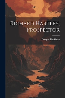 Front cover_Richard Hartley, Prospector