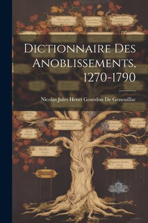 Front cover_Dictionnaire Des Anoblissements, 1270-1790