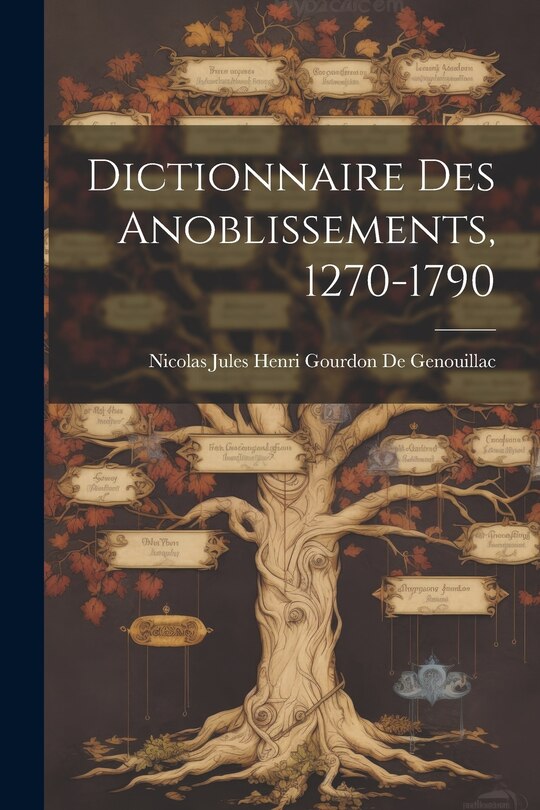 Front cover_Dictionnaire Des Anoblissements, 1270-1790