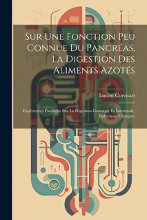 Couverture_Sur Une Fonction Peu Connue Du Pancréas, La Digestion Des Aliments Azotés