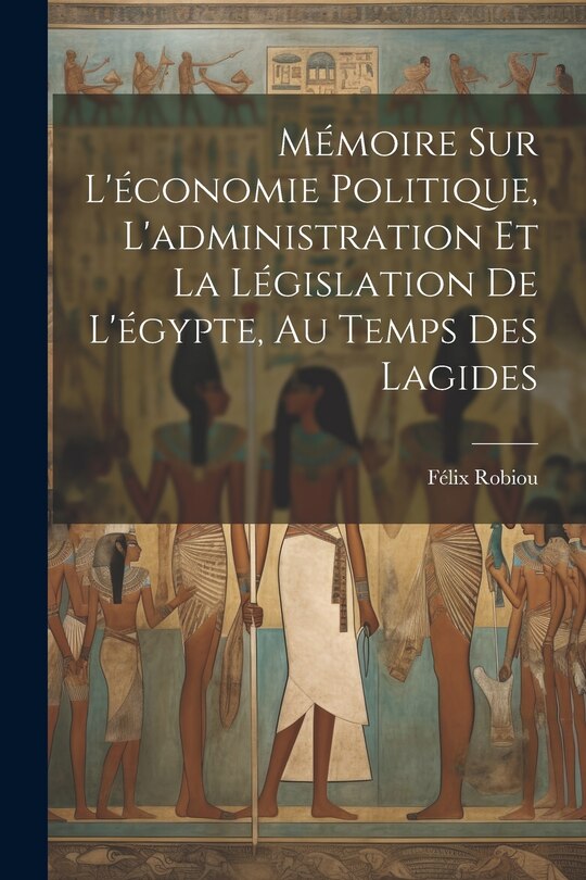 Front cover_Mémoire Sur L'économie Politique, L'administration Et La Législation De L'égypte, Au Temps Des Lagides