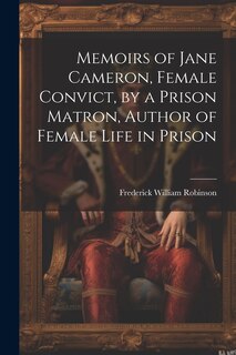 Front cover_Memoirs of Jane Cameron, Female Convict, by a Prison Matron, Author of Female Life in Prison