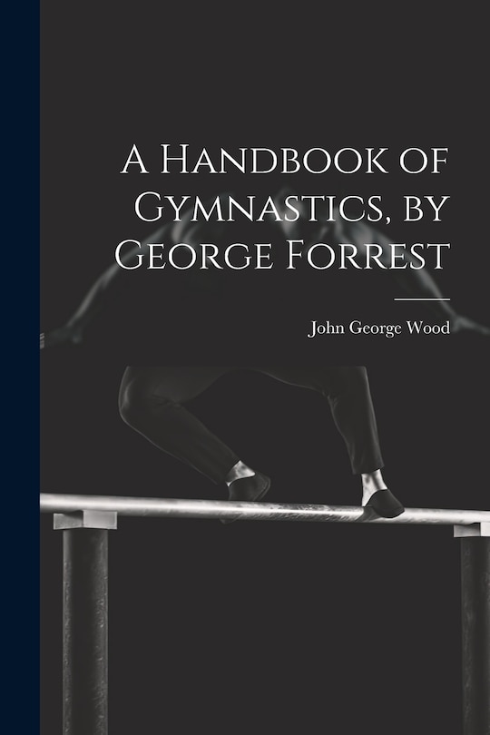 Couverture_A Handbook of Gymnastics, by George Forrest