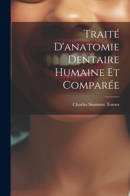 Front cover_Traité D'anatomie Dentaire Humaine Et Comparée