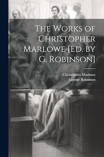 Couverture_The Works of Christopher Marlowe [Ed. by G. Robinson]