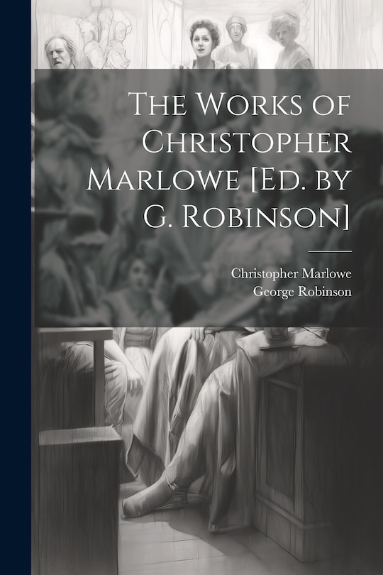 Couverture_The Works of Christopher Marlowe [Ed. by G. Robinson]