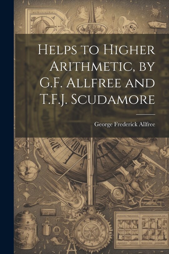 Couverture_Helps to Higher Arithmetic, by G.F. Allfree and T.F.J. Scudamore