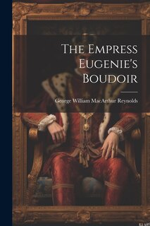 Couverture_The Empress Eugenie's Boudoir