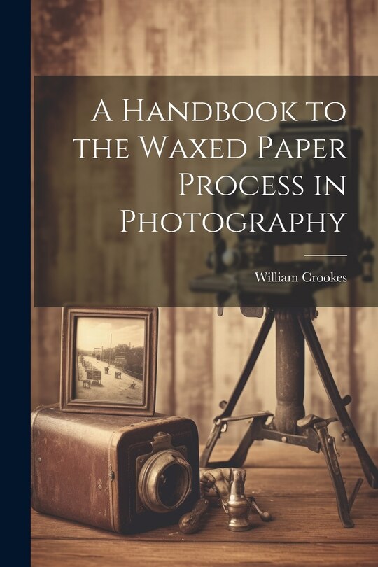 Couverture_A Handbook to the Waxed Paper Process in Photography