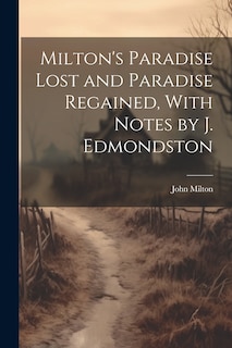 Couverture_Milton's Paradise Lost and Paradise Regained, With Notes by J. Edmondston