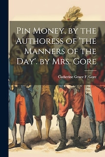 Couverture_Pin Money, by the Authoress of 'the Manners of the Day'. by Mrs. Gore