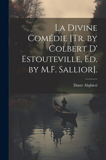 Front cover_La Divine Comédie [Tr. by Colbert D' Estouteville, Ed. by M.F. Sallior].