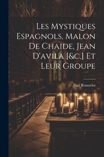 Front cover_Les Mystiques Espagnols, Malon De Chaide, Jean D'avila [&c.] Et Leur Groupe