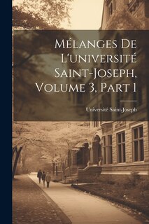 Front cover_Mélanges De L'université Saint-Joseph, Volume 3, part 1