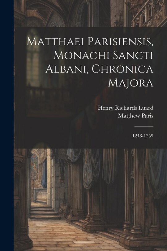Couverture_Matthaei Parisiensis, Monachi Sancti Albani, Chronica Majora