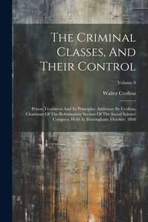 Front cover_The Criminal Classes, And Their Control
