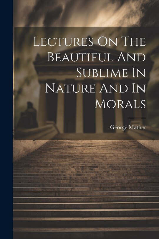 Front cover_Lectures On The Beautiful And Sublime In Nature And In Morals