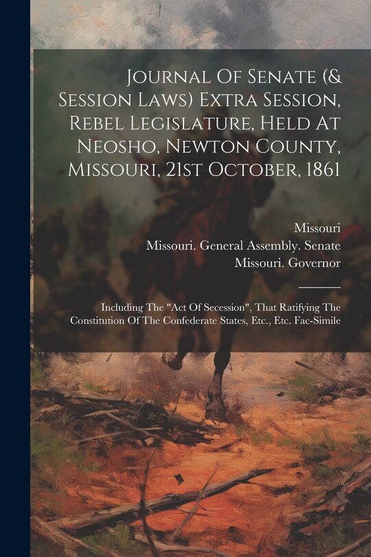 Couverture_Journal Of Senate (& Session Laws) Extra Session, Rebel Legislature, Held At Neosho, Newton County, Missouri, 21st October, 1861