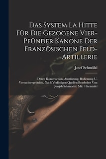 Front cover_Das System La Hitte Für Die Gezogene Vier-pfünder Kanone Der Französischen Feld-artillerie