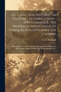 Front cover_Du Tabac, Son Histoire - Sa Culture - Sa Fabrication - Son Commerce - Ses Propriétés Médicinales Et Toxiques, Son Influence Sur L'homme