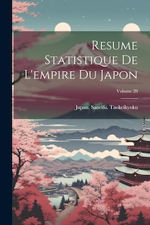 Resume Statistique De L'empire Du Japon; Volume 20