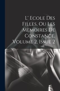 Front cover_L' Ecole Des Filles, Ou Les Memoires De Constance, Volume 2, Issue 2