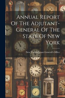 Front cover_Annual Report Of The Adjutant-general Of The State Of New York