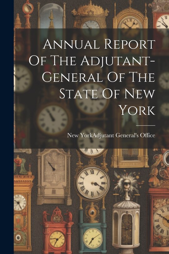 Front cover_Annual Report Of The Adjutant-general Of The State Of New York