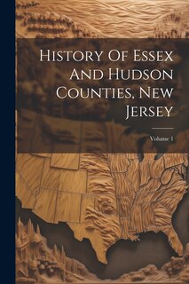Front cover_History Of Essex And Hudson Counties, New Jersey; Volume 1