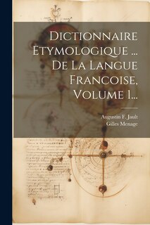 Couverture_Dictionnaire Etymologique ... De La Langue Francoise, Volume 1...