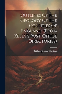 Couverture_Outlines Of The Geology Of The Counties Of England. (from Kelly's Post-office Directories)