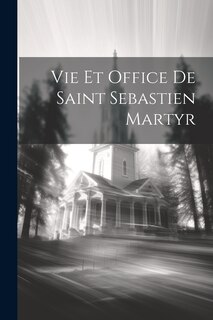 Front cover_Vie Et Office De Saint Sebastien Martyr