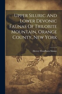 Front cover_Upper Siluric And Lower Devonic Faunas Of Trilobite Mountain, Orange County, New York
