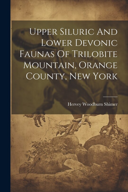 Front cover_Upper Siluric And Lower Devonic Faunas Of Trilobite Mountain, Orange County, New York