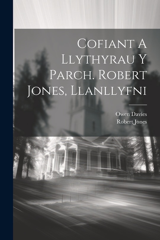 Front cover_Cofiant A Llythyrau Y Parch. Robert Jones, Llanllyfni