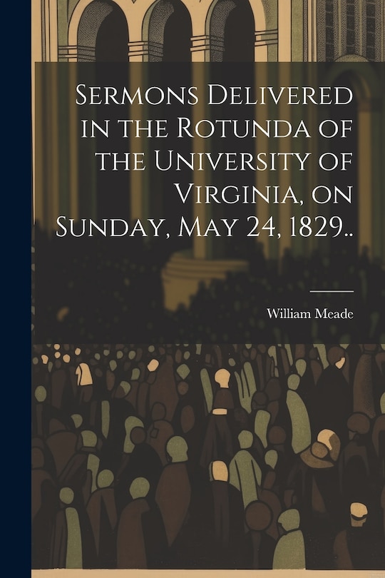 Couverture_Sermons Delivered in the Rotunda of the University of Virginia, on Sunday, May 24, 1829..