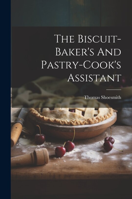 Front cover_The Biscuit-baker's And Pastry-cook's Assistant