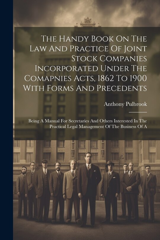 Couverture_The Handy Book On The Law And Practice Of Joint Stock Companies Incorporated Under The Comapnies Acts, 1862 To 1900 With Forms And Precedents