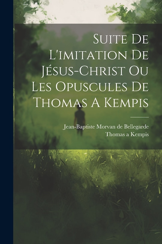 Front cover_Suite De L'imitation De Jésus-christ Ou Les Opuscules De Thomas A Kempis
