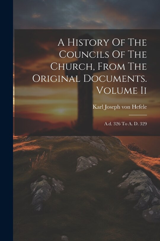 Front cover_A History Of The Councils Of The Church, From The Original Documents. Volume Ii